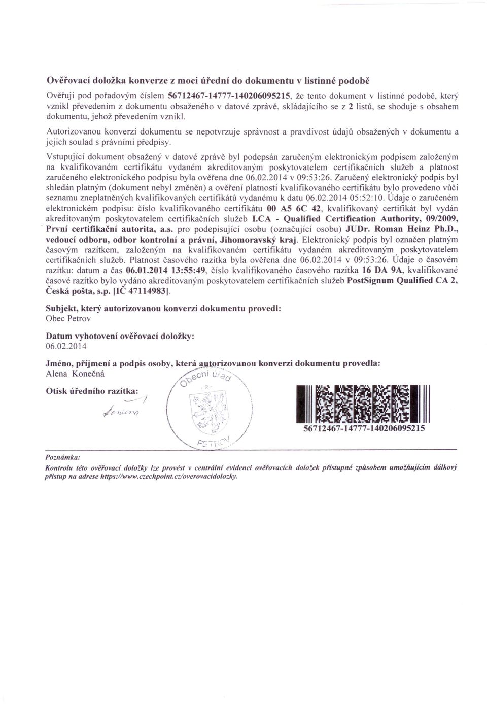 Autorizovanou konverzí dokumentu se nepotvrzuje správnost a pravdivost údajů obsažených v dokumentu a jejich soulad s právními předpisy.