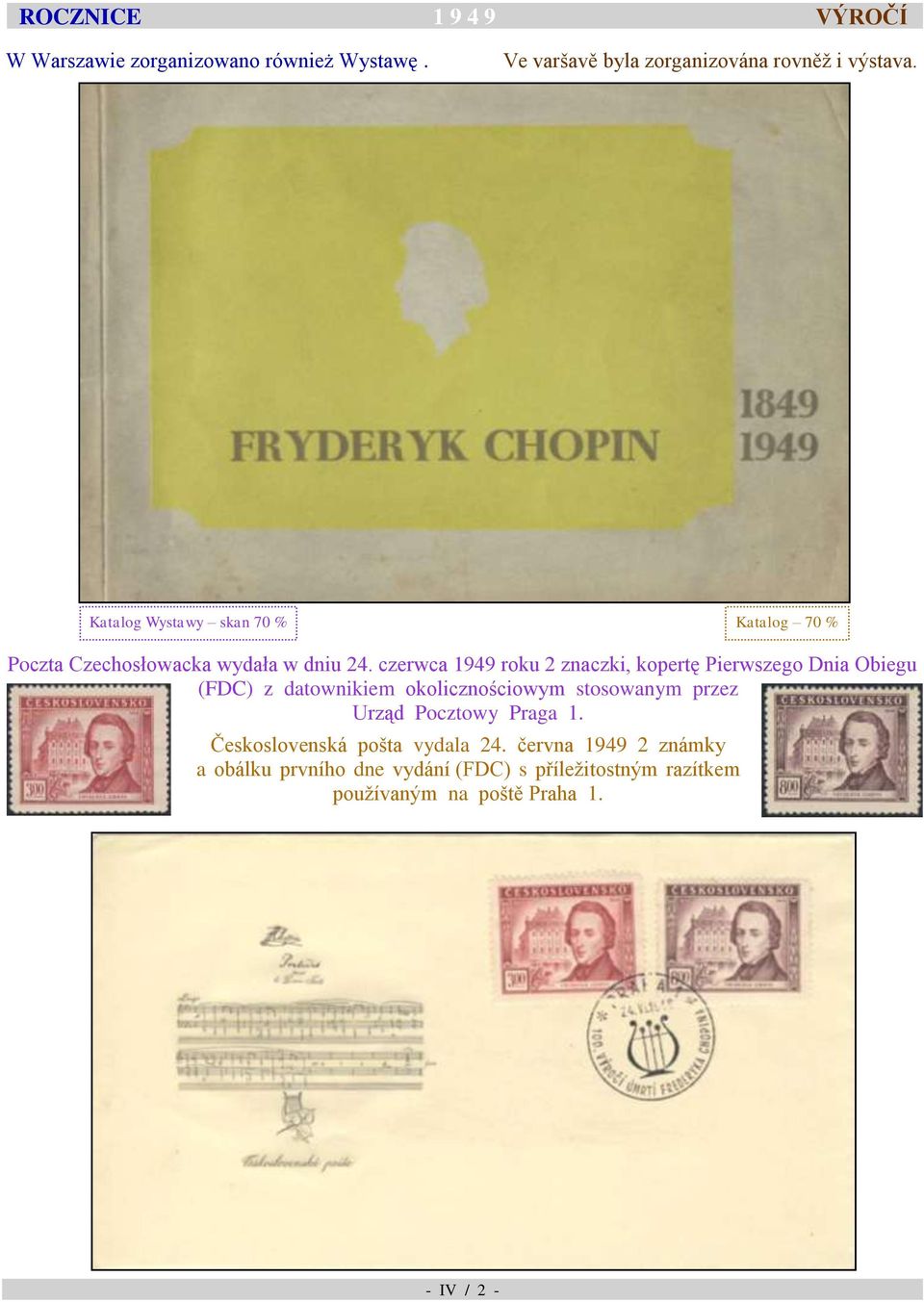 czerwca 1949 roku 2 znaczki, kopertę Pierwszego Dnia Obiegu (FDC) z datownikiem okolicznościowym stosowanym przez Urząd
