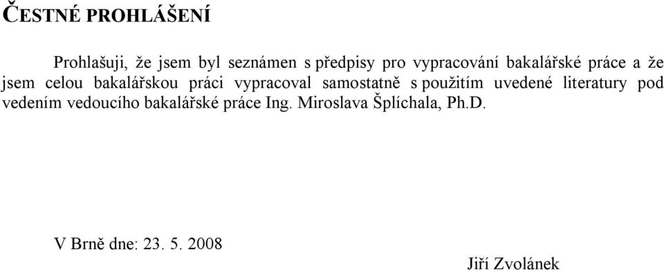 vypracoval samostatně s použitím uvedené literatury pod vedením