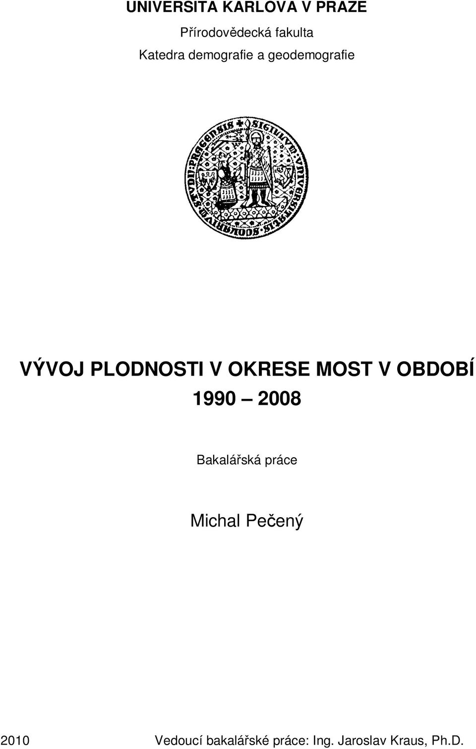 OKRESE MOST V OBDOBÍ 1990 2008 Bakalá ská práce Michal