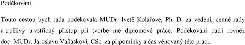 za vedení, cenné rady a trpělivý a vstřícný přístup při tvorbě