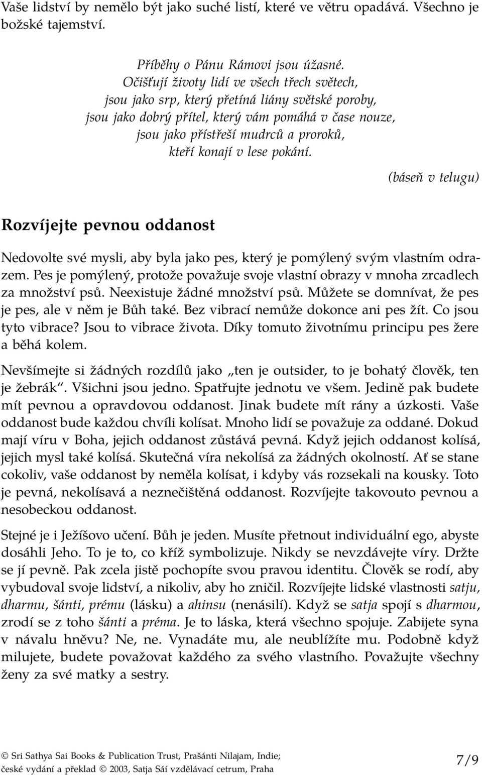 konají v lese pokání. (báseň v telugu) Rozvíjejte pevnou oddanost Nedovolte své mysli, aby byla jako pes, který je pomýlený svým vlastním odrazem.