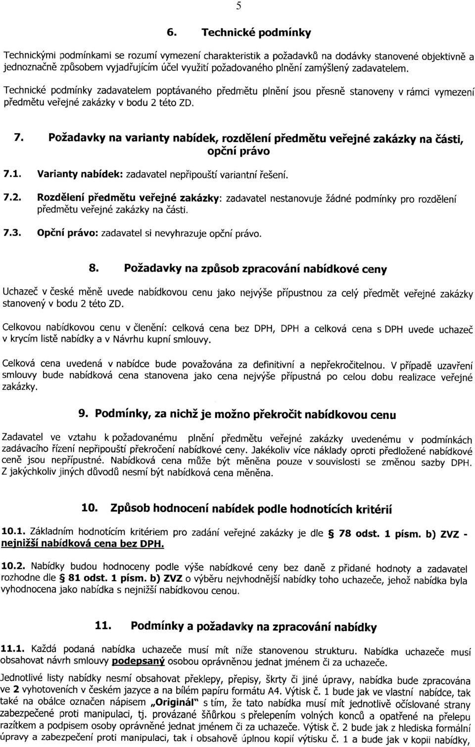 Poiadavky na varianty nabidek, rozd leni piedmetu veiejn r zakilzky na E6sti, opini pr5vo 7.L. Varianty nabidek: zadavatel nepiipoustivariantni ieseni. 7.2.