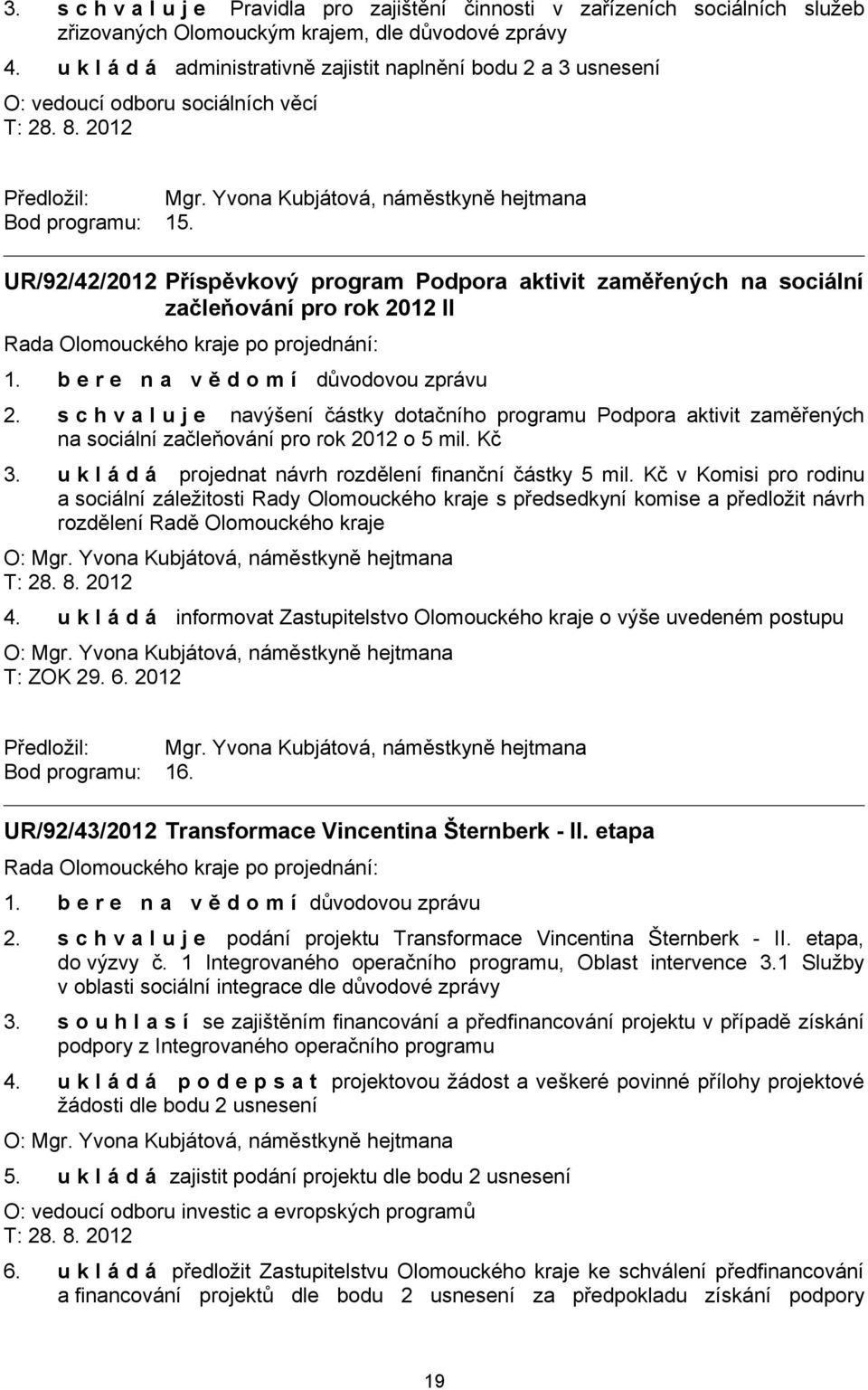 UR/92/42/2012 Příspěvkový program Podpora aktivit zaměřených na sociální začleňování pro rok 2012 II 2.