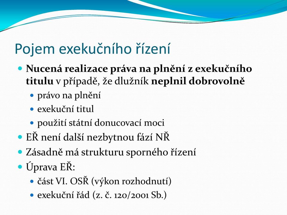 státní donucovací moci EŘ není další nezbytnou fází NŘ Zásadně má strukturu