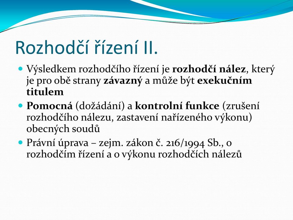 může být exekučním titulem Pomocná (dožádání) a kontrolní funkce (zrušení