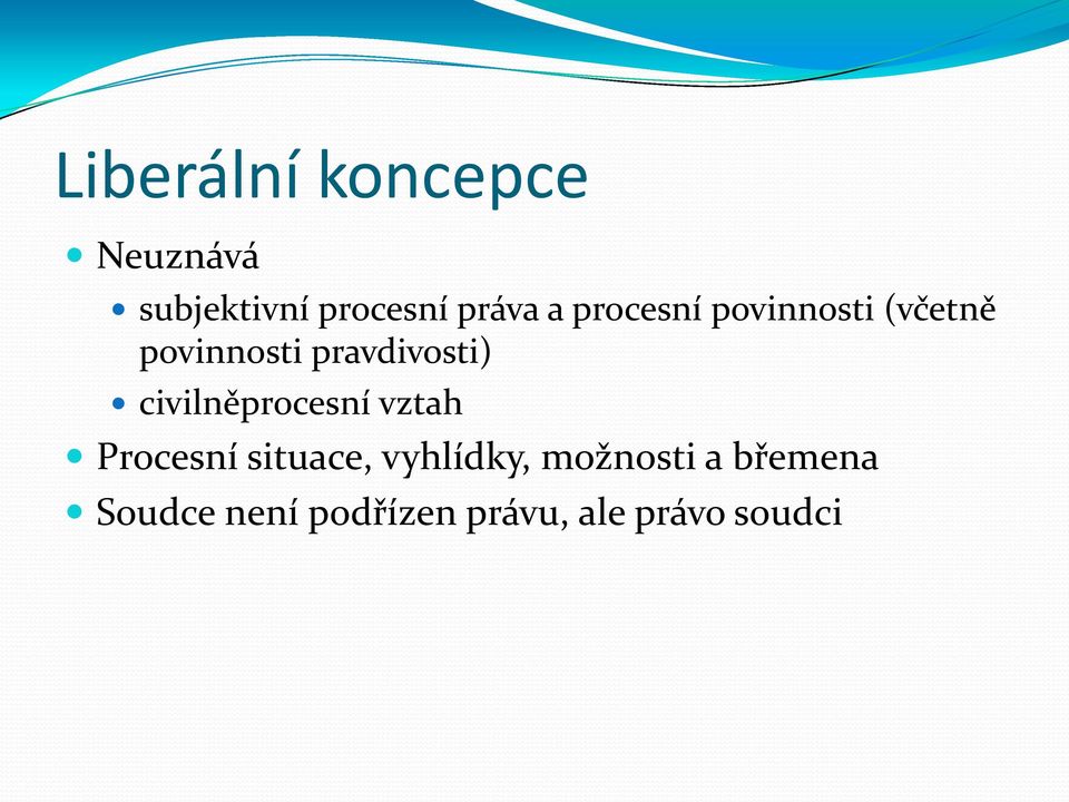 civilněprocesní vztah Procesní situace, vyhlídky,