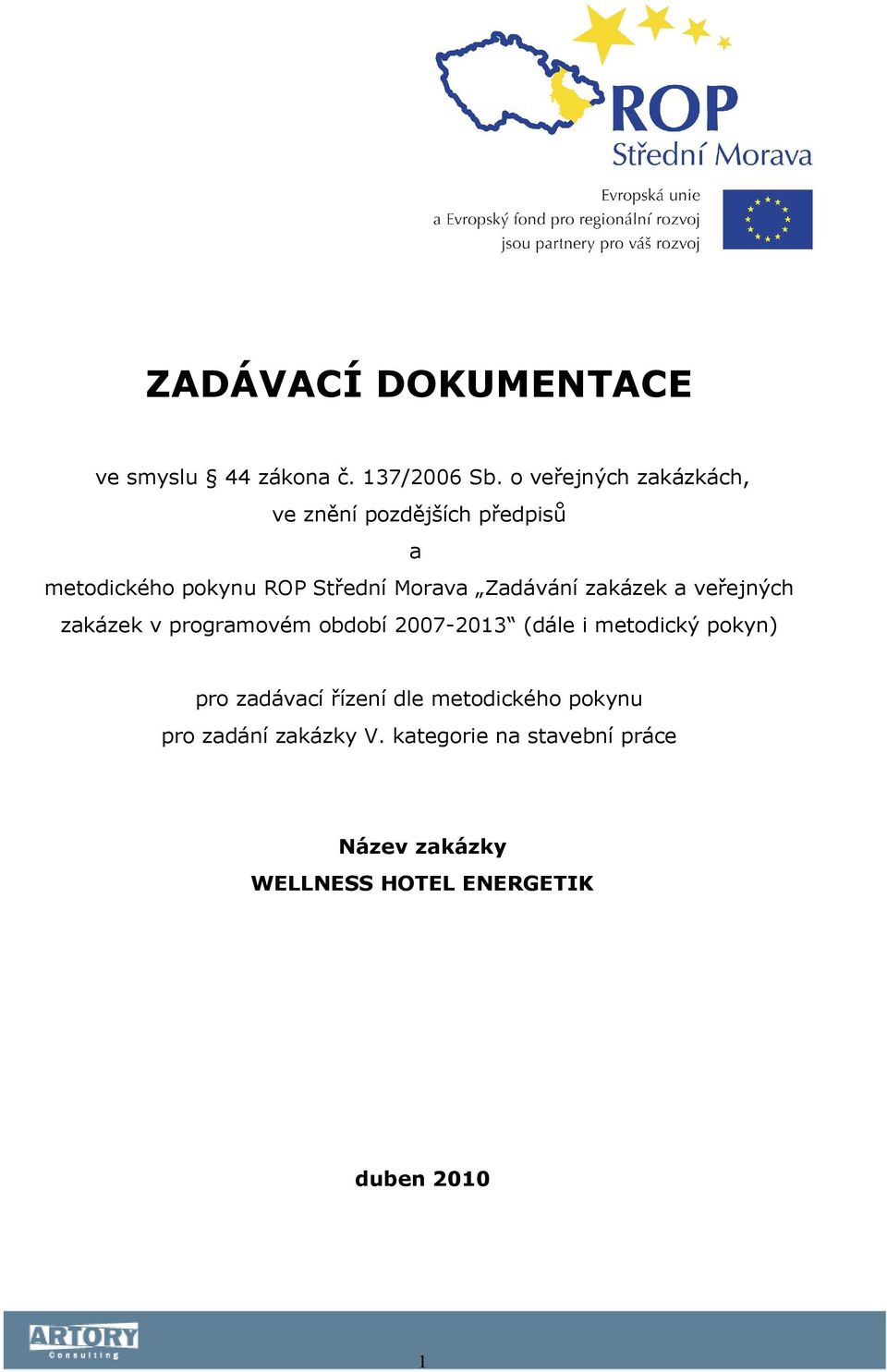 Zadávání zakázek a veřejných zakázek v programovém období 2007-2013 (dále i metodický pokyn) pro