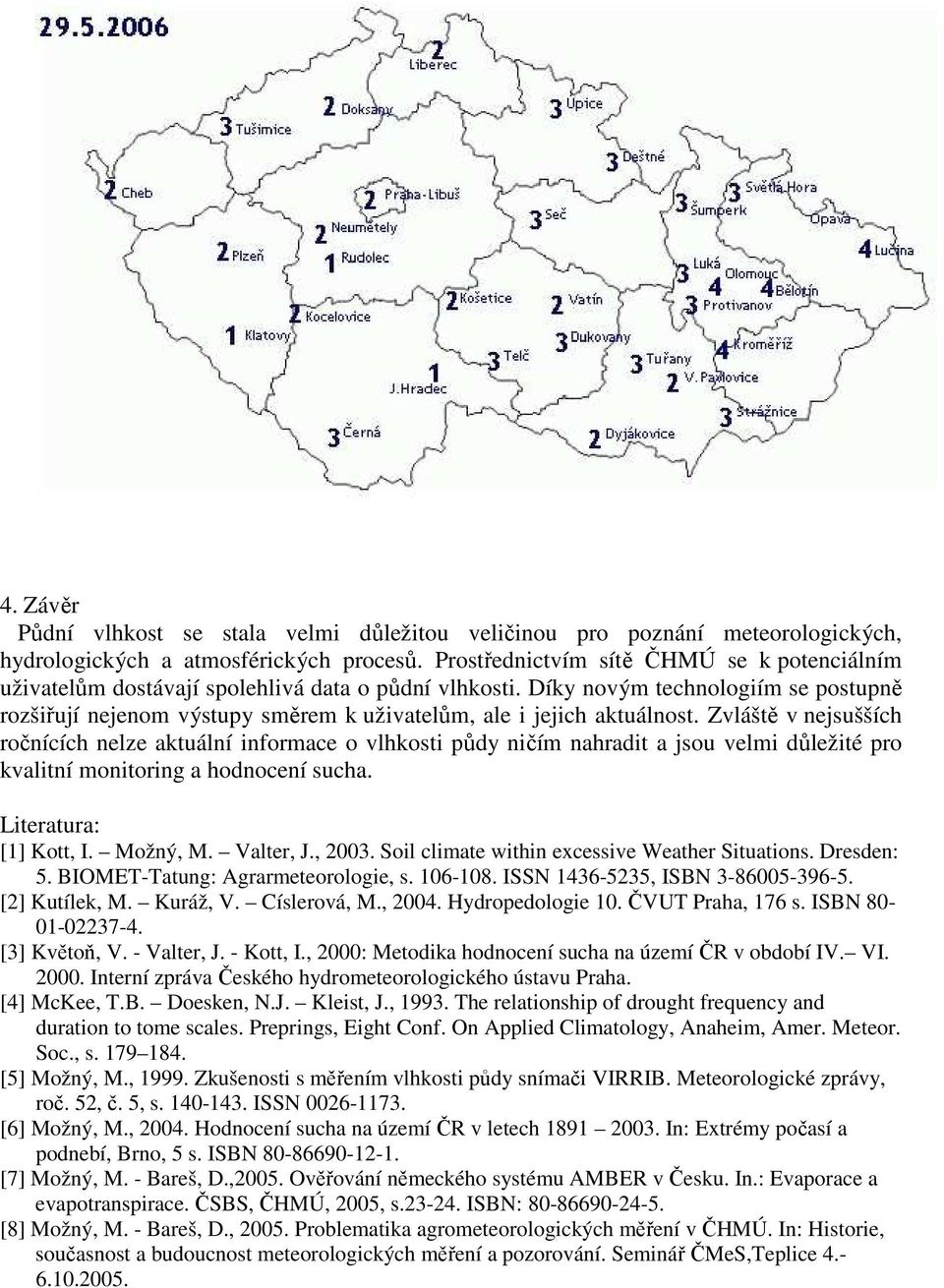 Díky novým technologiím se postupně rozšiřují nejenom výstupy směrem k uživatelům, ale i jejich aktuálnost.