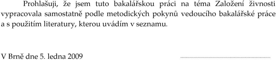 metodických pokynů vedoucího bakalářské práce a s