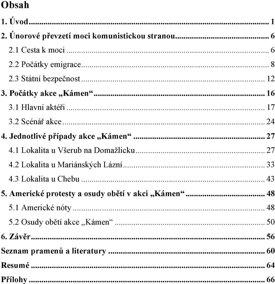 1 Lokalita u Všerub na Domažlicku... 27 4.2 Lokalita u Mariánských Lázní... 33 4.3 Lokalita u Chebu... 43 5.