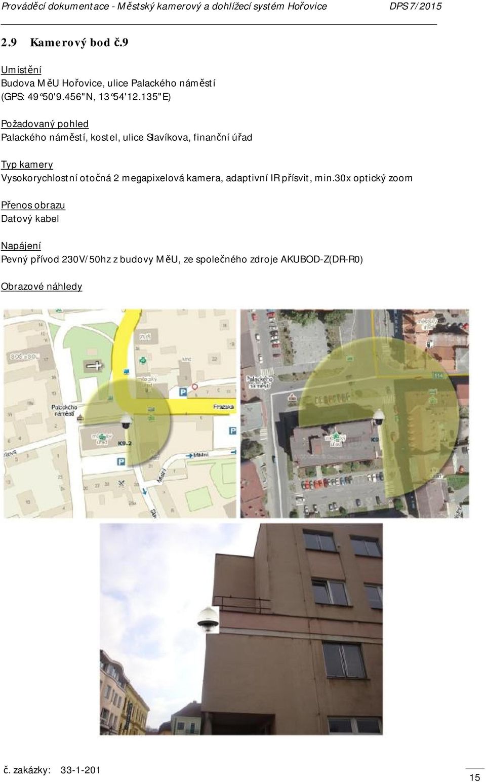 135"E) Požadovaný pohled Palackého náměstí, kostel, ulice Slavíkova, finanční úřad Typ kamery