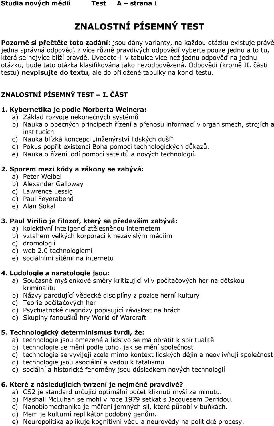 části testu) nevpisujte do textu, ale do přiložené tabulky na konci testu. ZNALOSTNÍ PÍSEMNÝ TEST I. ČÁST 1.