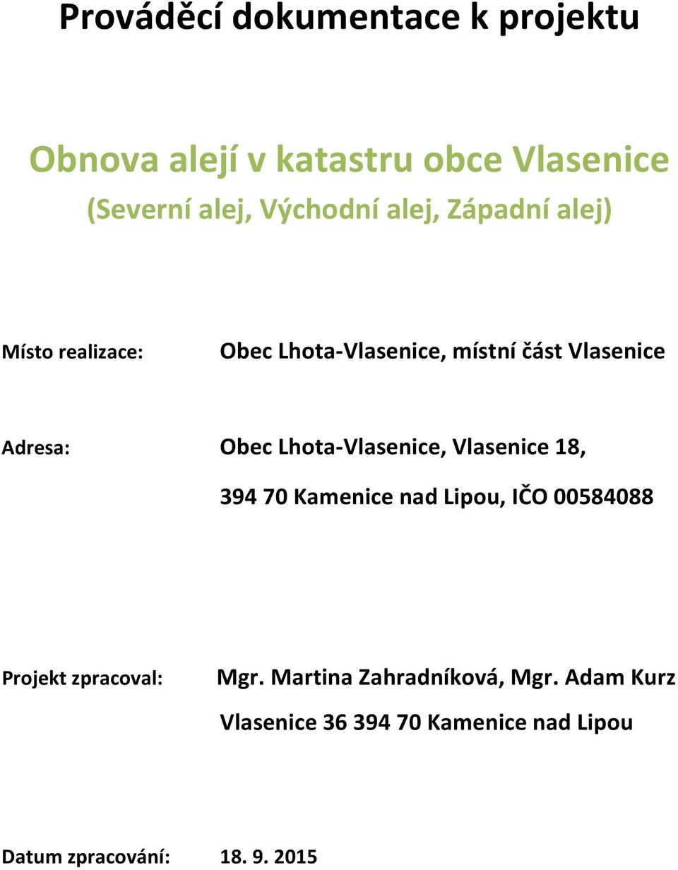 Lhota-Vlasenice, Vlasenice 18, 394 70 Kamenice nad Lipou, IČO 00584088 Projekt zpracoval: Mgr.