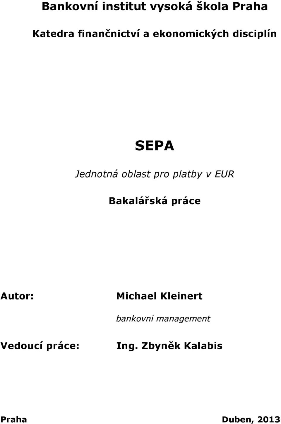 EUR Bakalářská práce Autor: Michael Kleinert bankovní