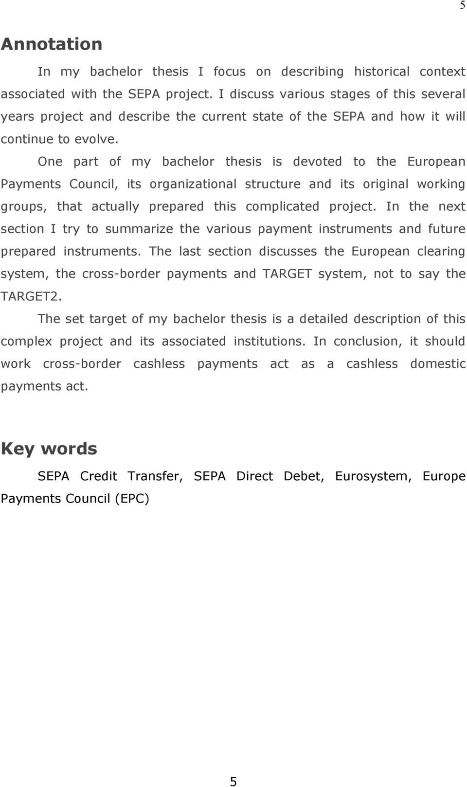 One part of my bachelor thesis is devoted to the European Payments Council, its organizational structure and its original working groups, that actually prepared this complicated project.