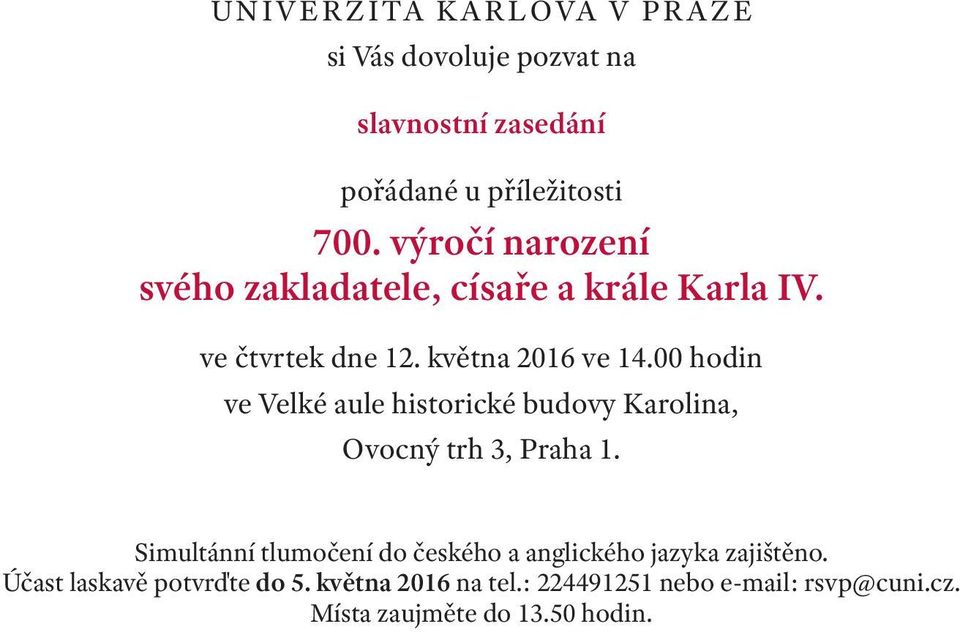 00 hodin ve Velké aule historické budovy Karolina, Ovocný trh 3, Praha 1.