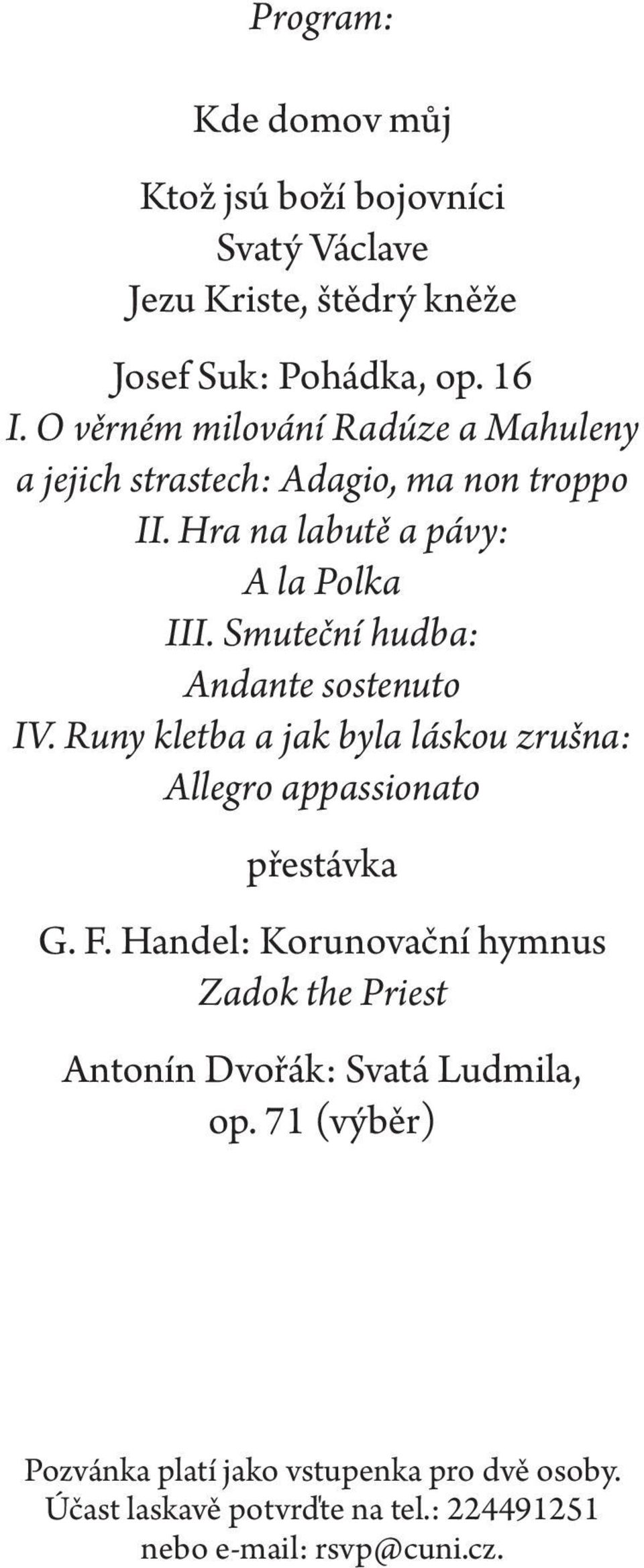 Smuteční hudba: Andante sostenuto IV. Runy kletba a jak byla láskou zrušna: Allegro appassionato přestávka G. F.
