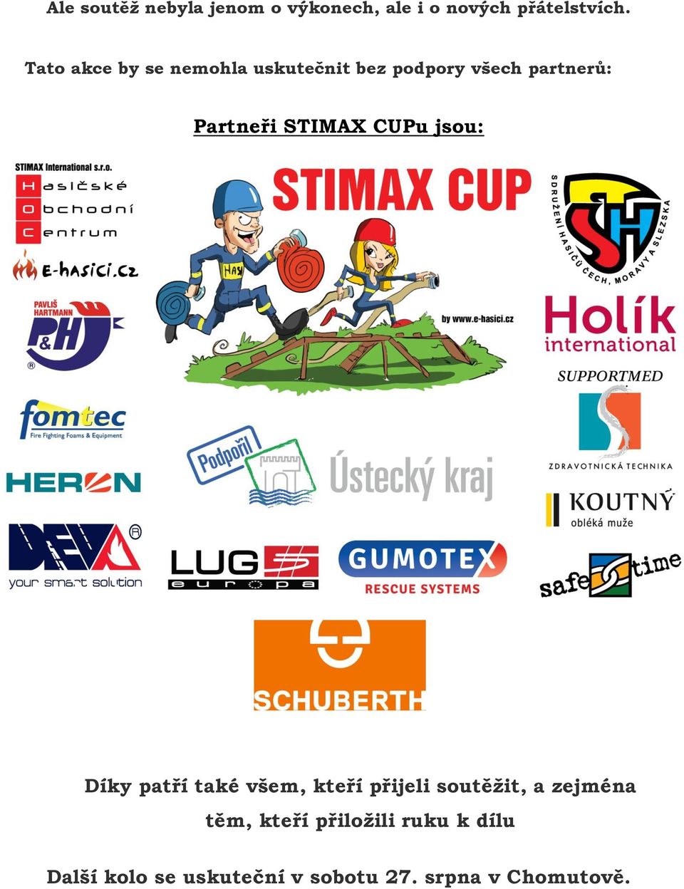 STIMAX CUPu jsou: Díky patří také všem, kteří přijeli soutěžit, a zejména