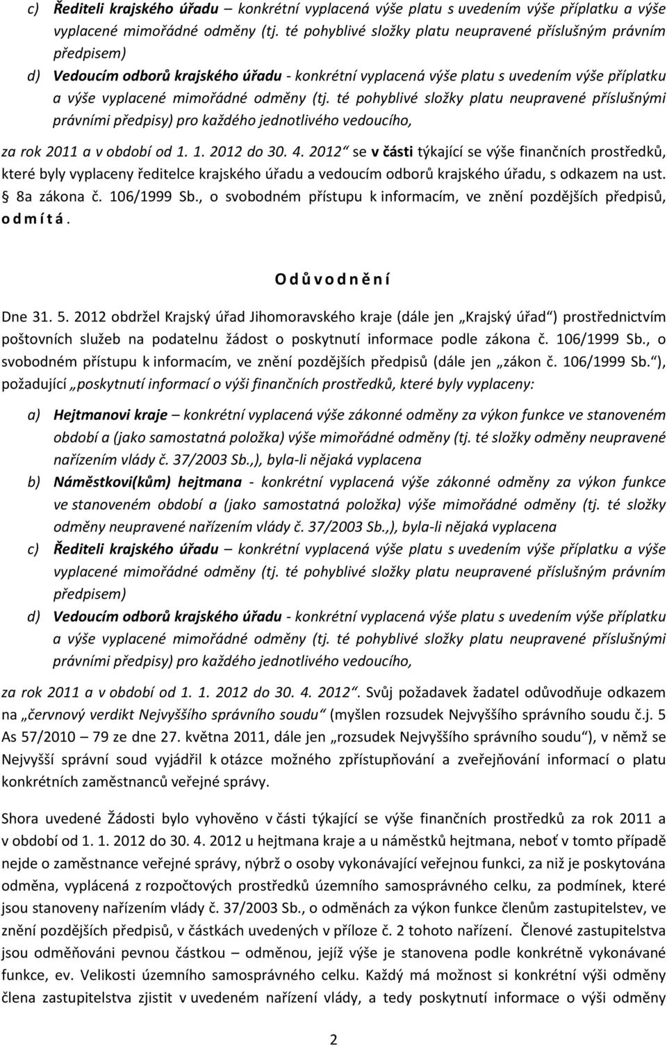 té pohyblivé složky platu neupravené příslušnými právními předpisy) pro každého jednotlivého vedoucího, za rok 2011 a v období od 1. 1. 2012 do 30. 4.