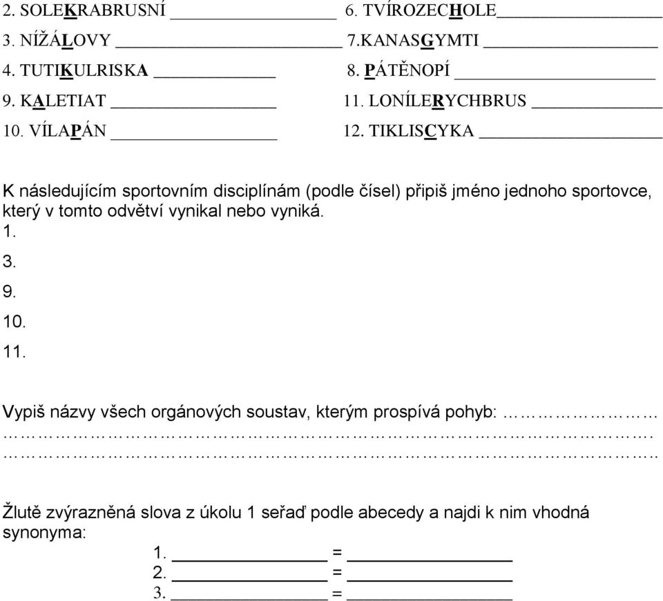 TIKLISCYKA K následujícím sportovním disciplínám (podle čísel) připiš jméno jednoho sportovce, který v tomto