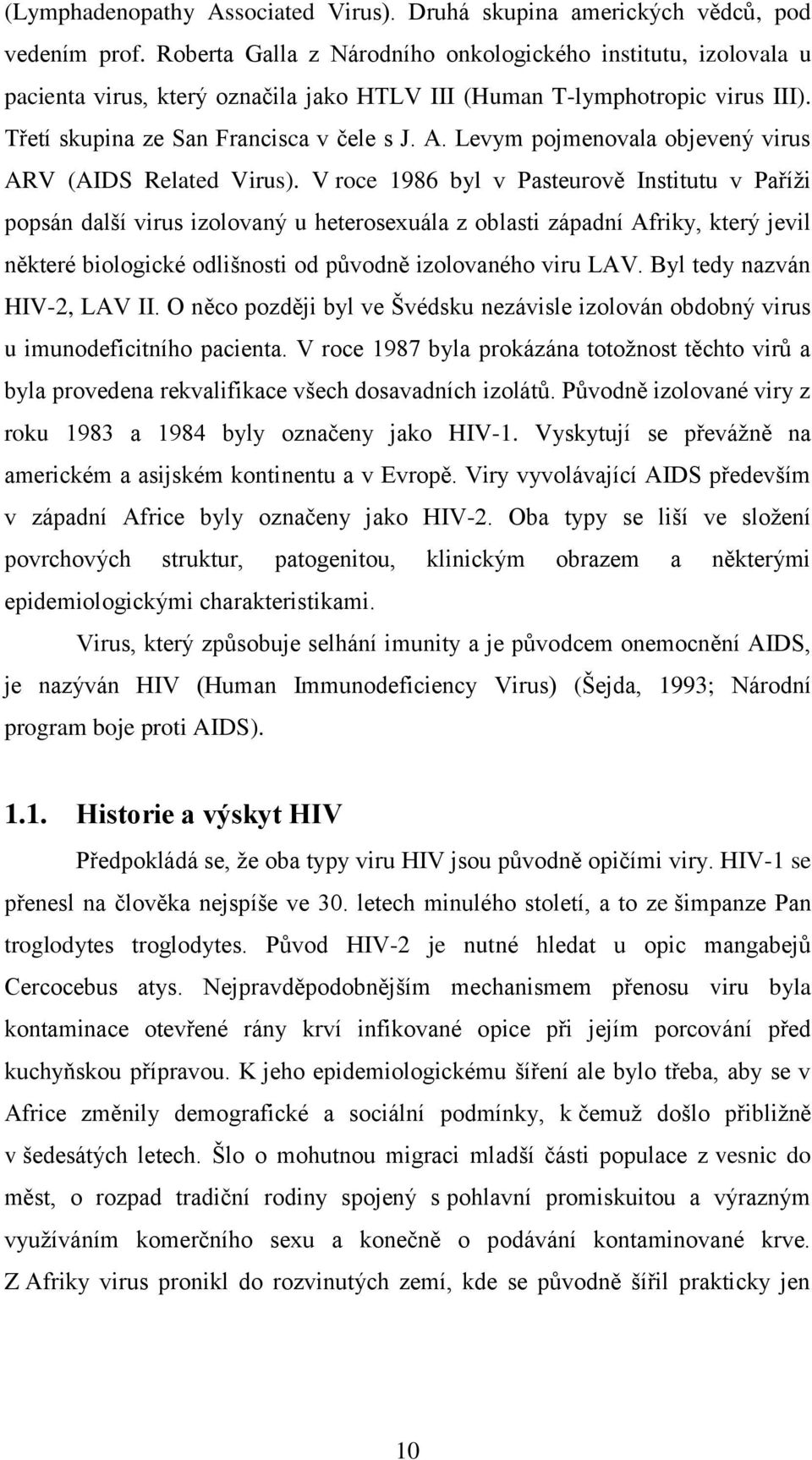 Levym pojmenovala objevený virus ARV (AIDS Related Virus).