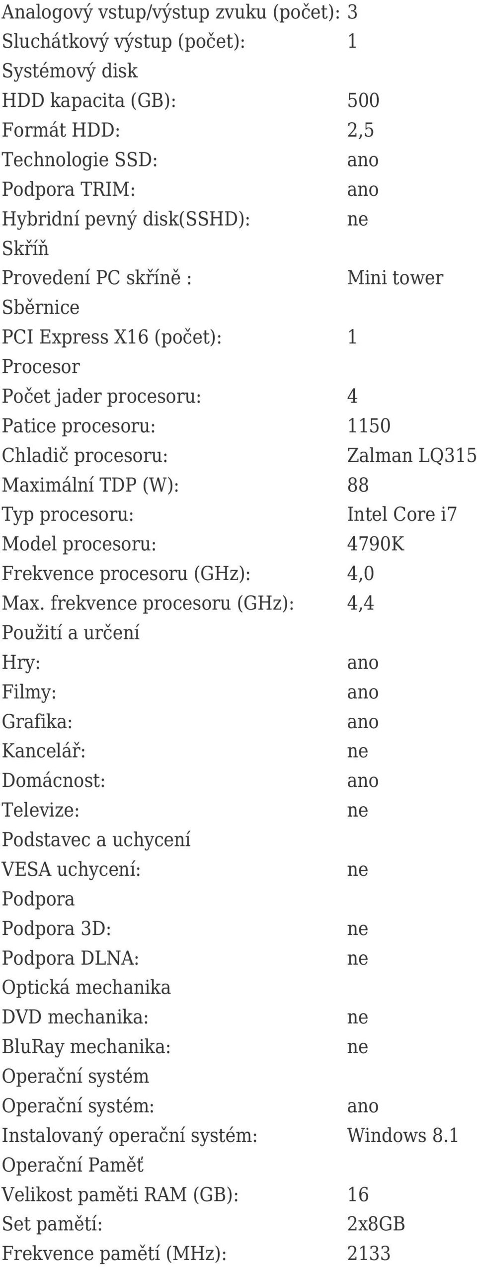 Model procesoru: 4790K Frekvence procesoru (GHz): 4,0 Max.