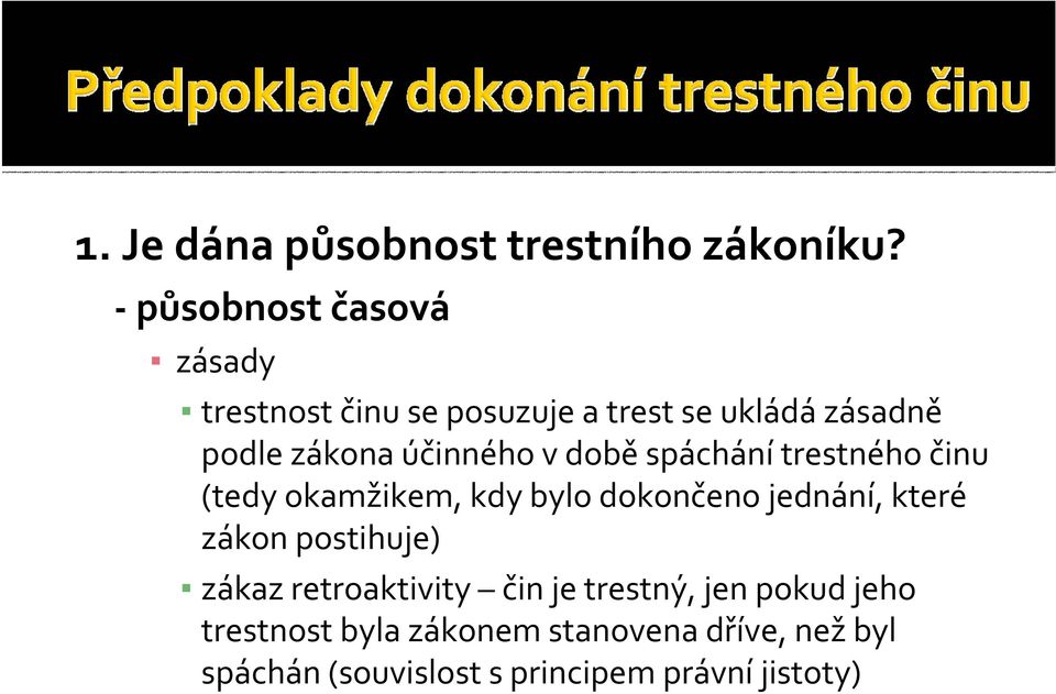 účinného vdobě spáchání trestného činu (tedy okamžikem, kdy bylo dokončeno jednání, které zákon