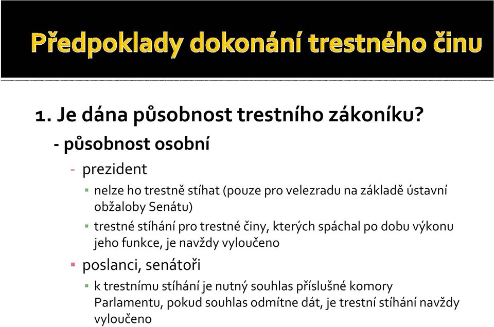 obžaloby Senátu) trestné stíhání pro trestné činy, kterých spáchal po dobu výkonu jeho funkce, je