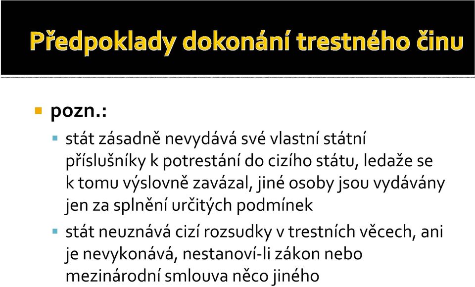 jen za splnění určitých podmínek stát neuznává cizí rozsudky vtrestních