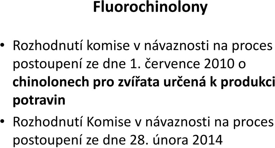 července 2010 o chinolonech pro zvířata určená k