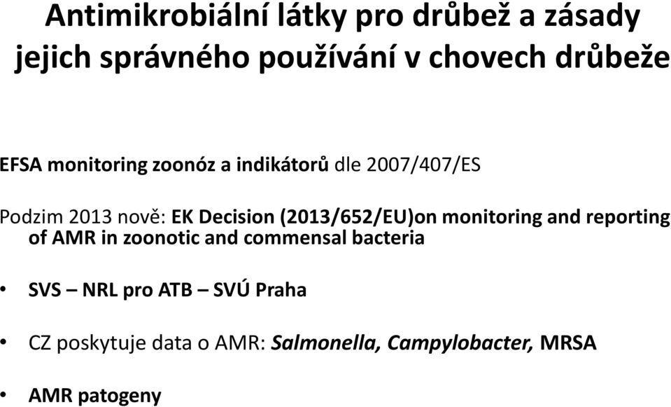 AMR in zoonotic and commensal bacteria SVS NRL pro ATB SVÚ Praha