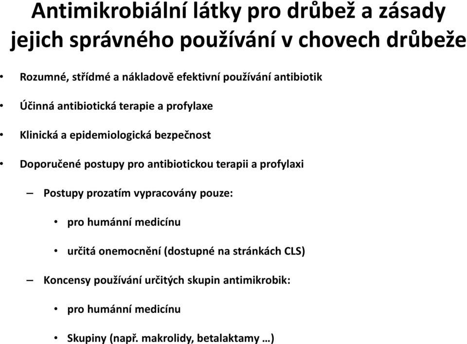 Postupy prozatím vypracovány pouze: pro humánní medicínu určitá onemocnění (dostupné na stránkách