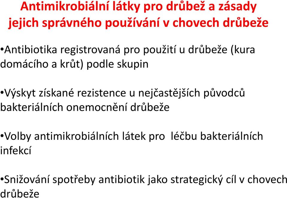 bakteriálních onemocnění drůbeže Volby antimikrobiálních látek pro léčbu