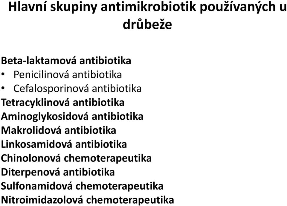 Aminoglykosidová antibiotika Makrolidová antibiotika Linkosamidová antibiotika