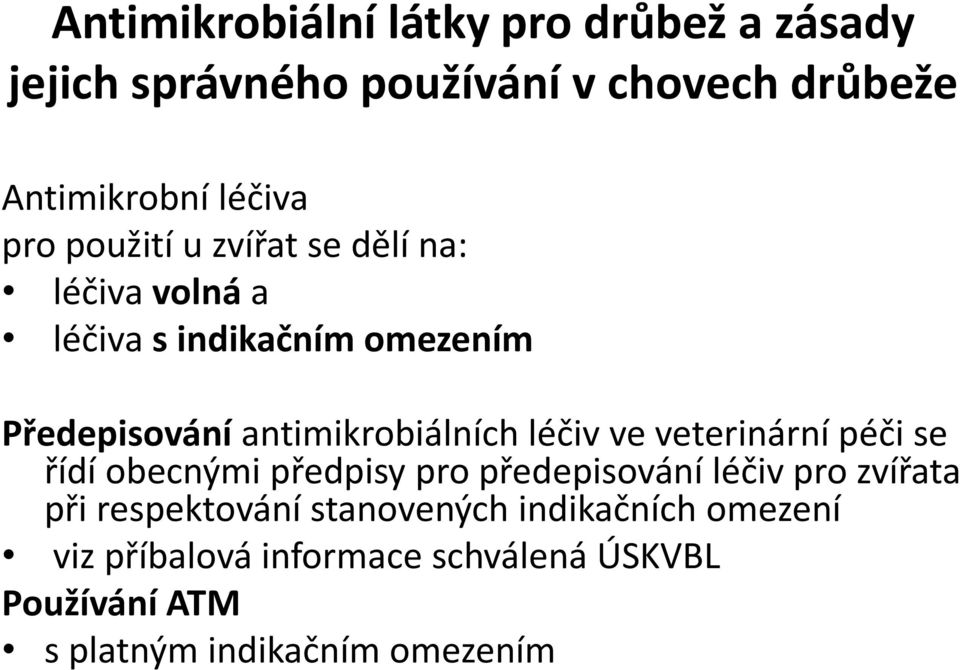 předpisy pro předepisování léčiv pro zvířata při respektování stanovených indikačních