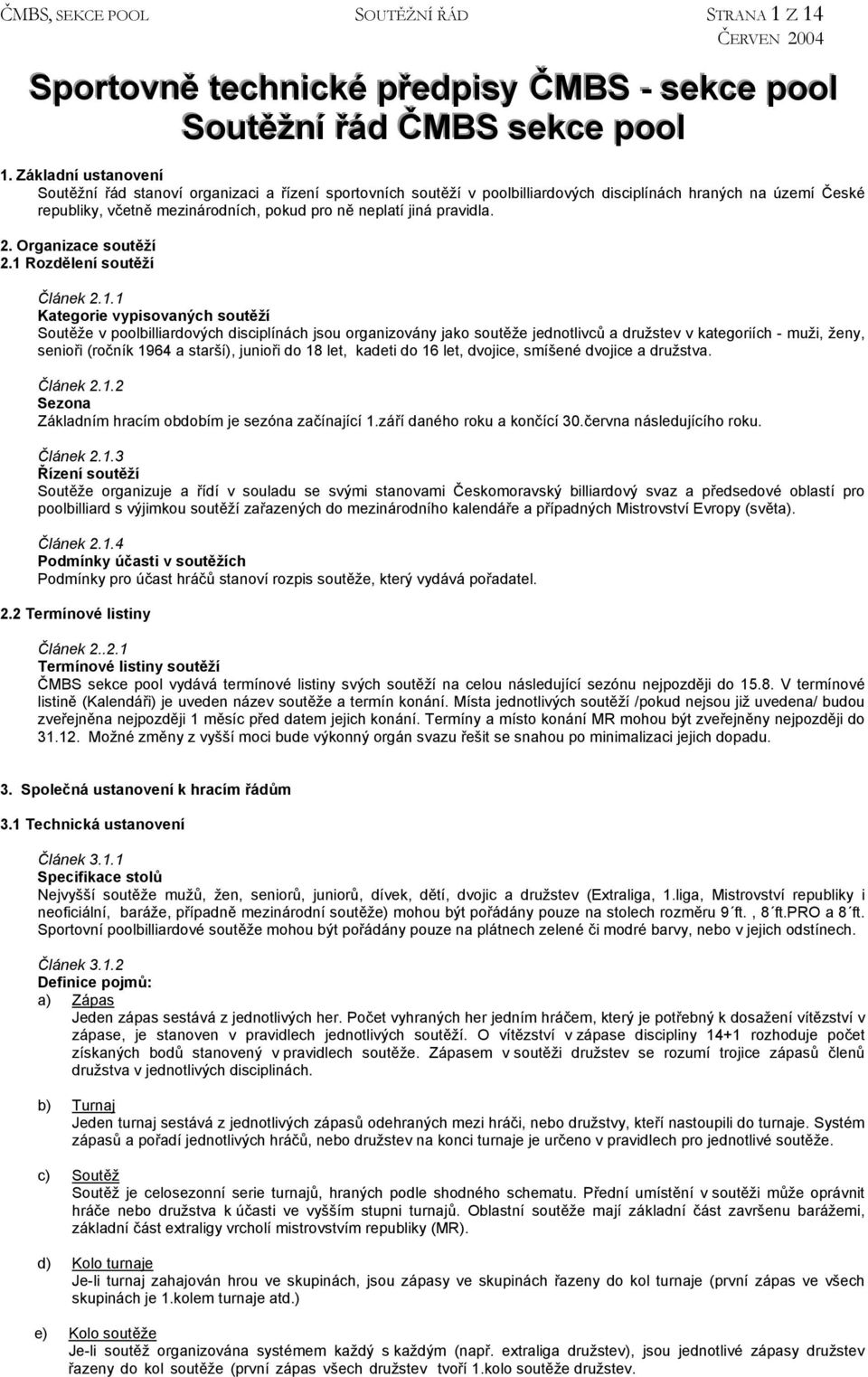 pravidla. 2. Organizace soutěží 2.1 