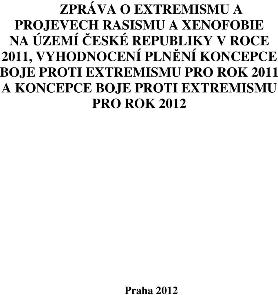 PLNĚNÍ KONCEPCE BOJE PROTI EXTREMISMU PRO ROK 2011 A