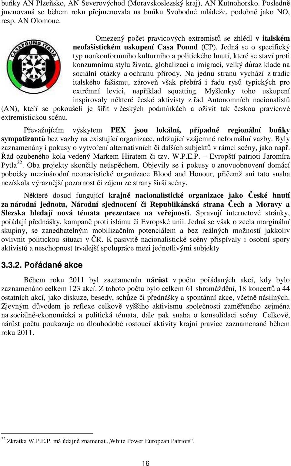 Jedná se o specifický typ nonkonformního kulturního a politického hnutí, které se staví proti konzumnímu stylu života, globalizaci a imigraci, velký důraz klade na sociální otázky a ochranu přírody.