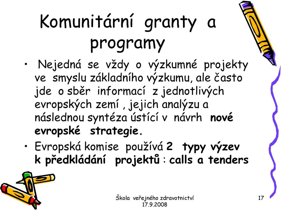 zemí, jejich analýzu a následnou syntéza ústící v návrh nové evropské