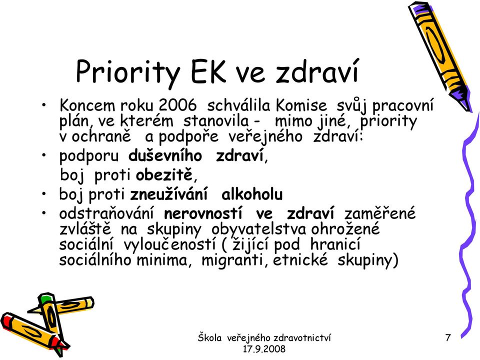 obezitě, boj proti zneužívání alkoholu odstraňování nerovností ve zdraví zaměřené zvláště na skupiny