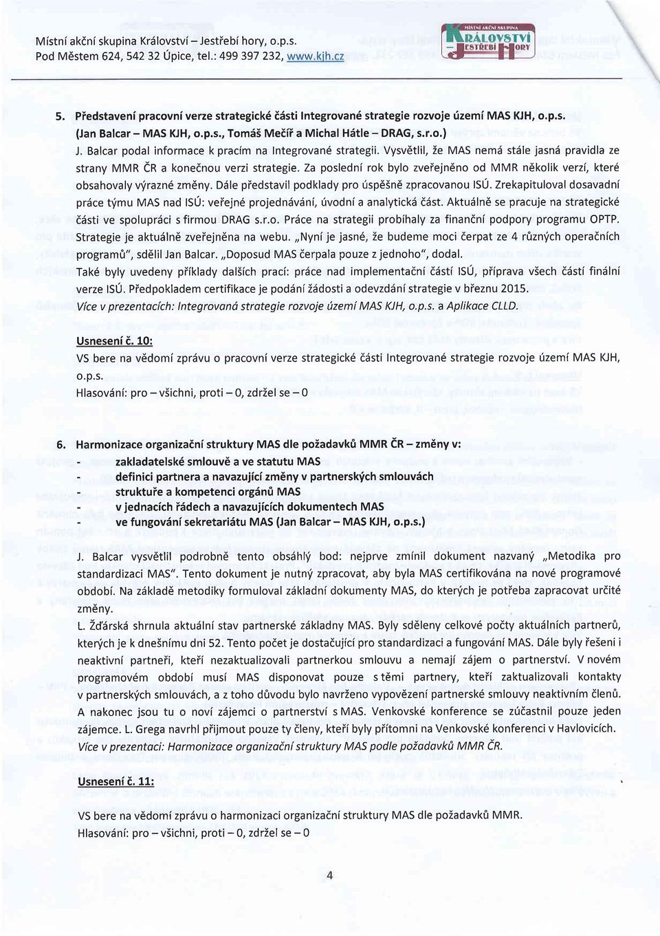 za posledni rok bylo zveiejn6no od MMR n6kolik verzi, kter6 obsahovaly vyrazn6 zmdny. Ddle piedstavil podklady pro Usp65nd zpracovanou lsu.