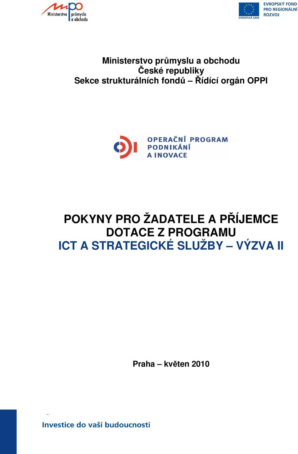 POKYNY PRO ŽADATELE A PŘÍJEMCE DOTACE Z PROGRAMU