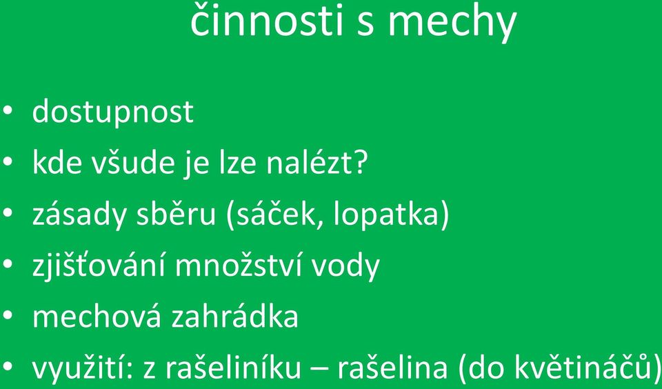 zásady sběru (sáček, lopatka) zjišťování