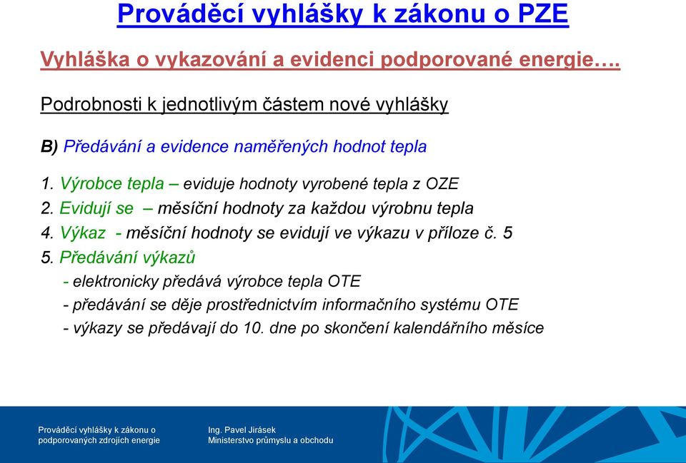 Výkaz - měsíční hodnoty se evidují ve výkazu v příloze č. 5 5.