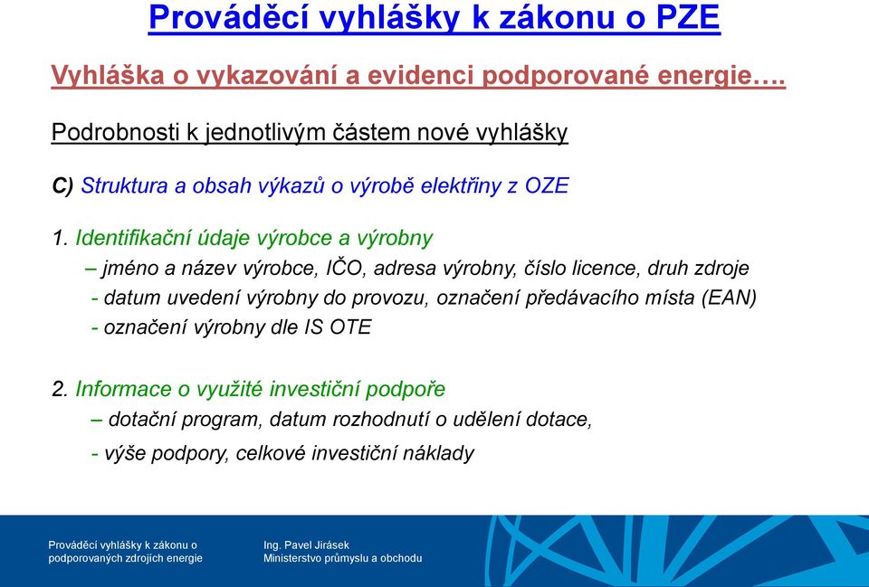 datum uvedení výrobny do provozu, označení předávacího místa (EAN) - označení výrobny dle IS OTE 2.