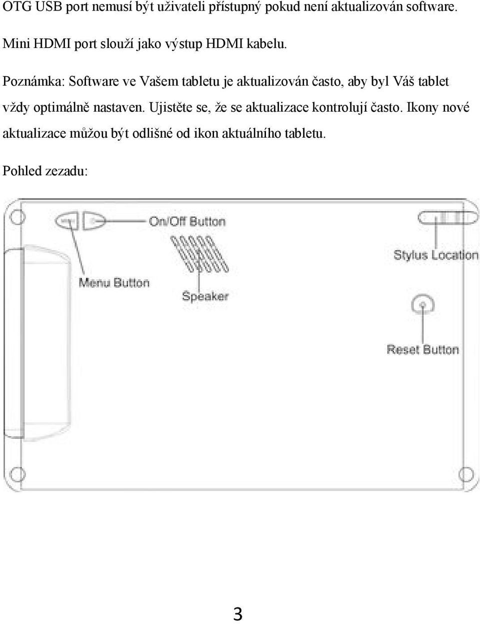 Poznámka: Software ve Vašem tabletu je aktualizován často, aby byl Váš tablet vždy