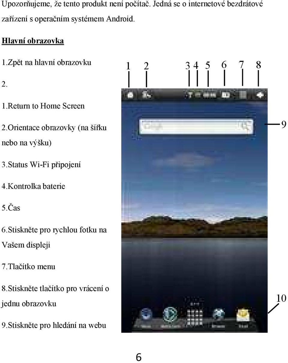 Zpět na hlavní obrazovku 2. 1 2 3 4 5 6 7 8 1.Return to Home Screen 2.