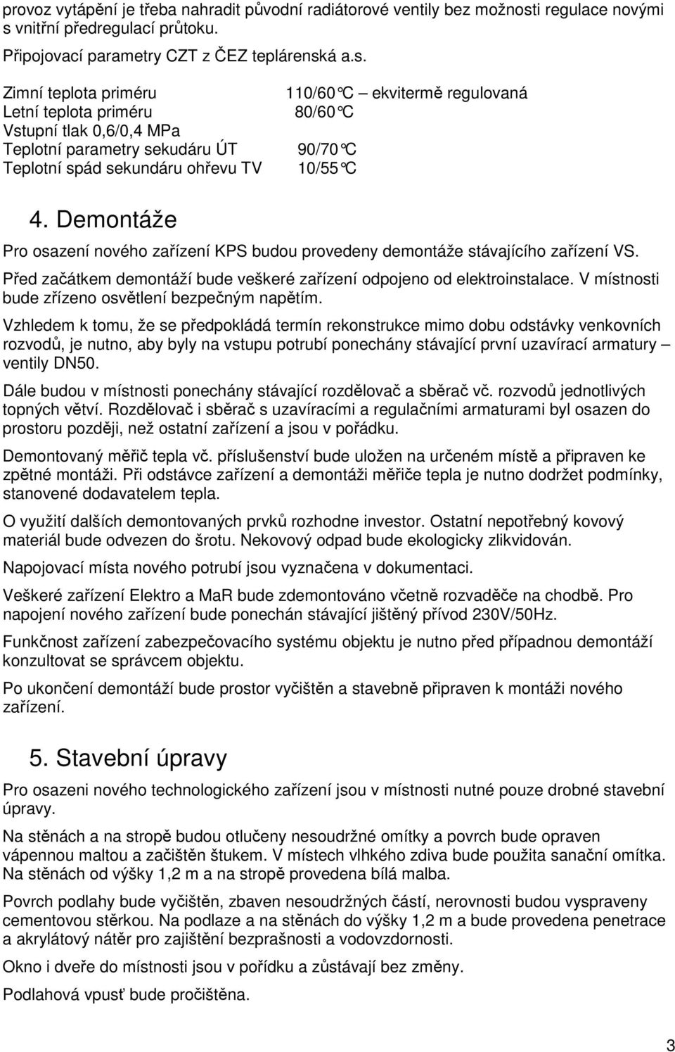 vnitřní předregulací průtoku. Připojovací parametry CZT z ČEZ teplárensk