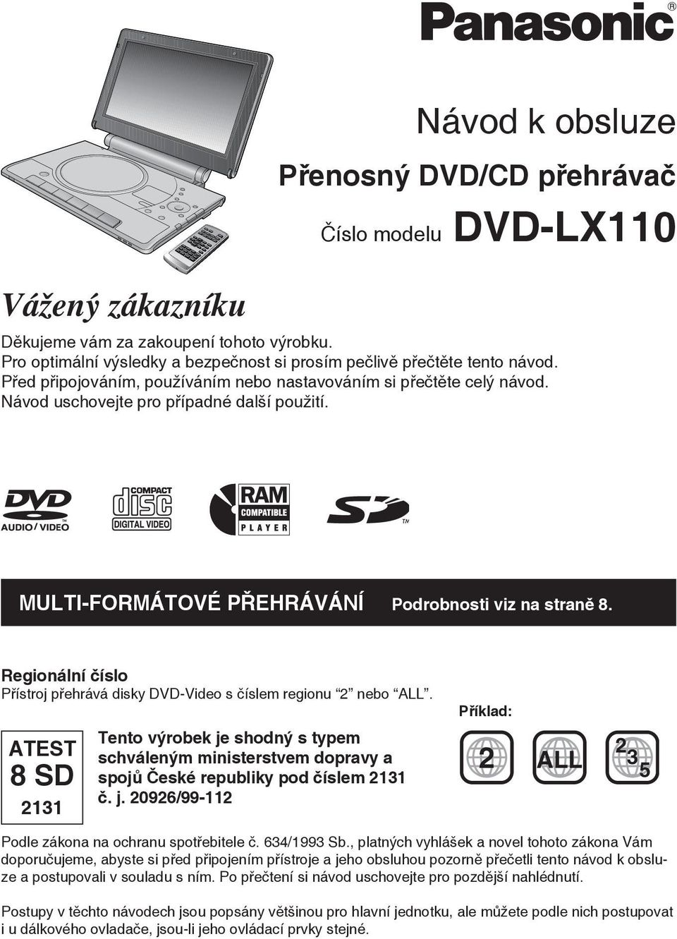 Regionální číslo Přístroj přehrává disky DVD-Video s číslem regionu 2 nebo ALL.